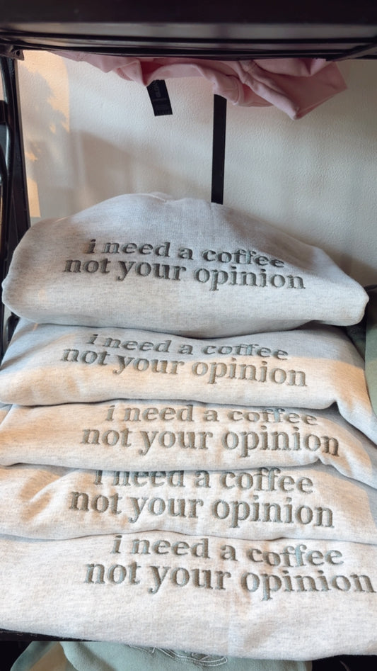 I need coffee not your opinion sweater
